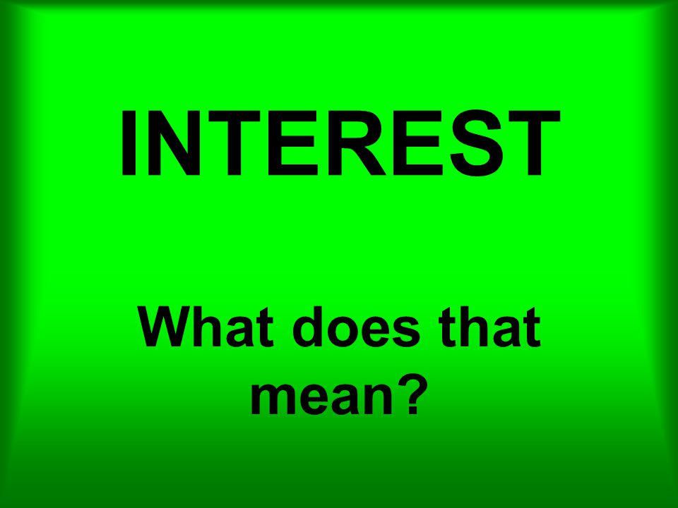 INTEREST What does that mean