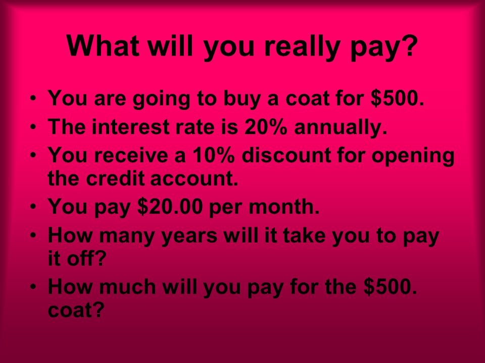 What will you really pay. You are going to buy a coat for $500.