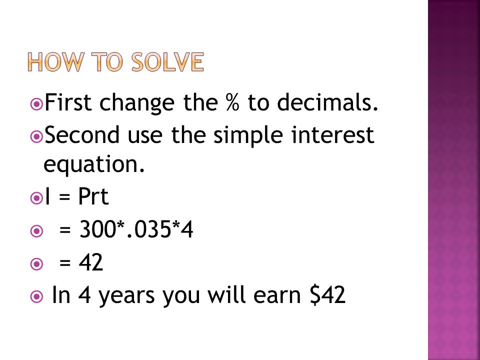  First change the % to decimals.  Second use the simple interest equation.