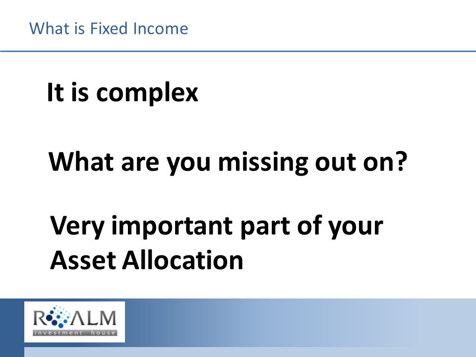 What is Fixed Income What are you missing out on.