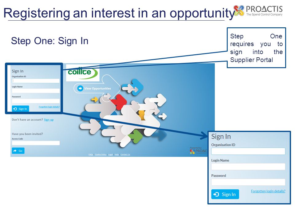 Registering an interest in an opportunity Step One: Sign In Step One requires you to sign into the Supplier Portal
