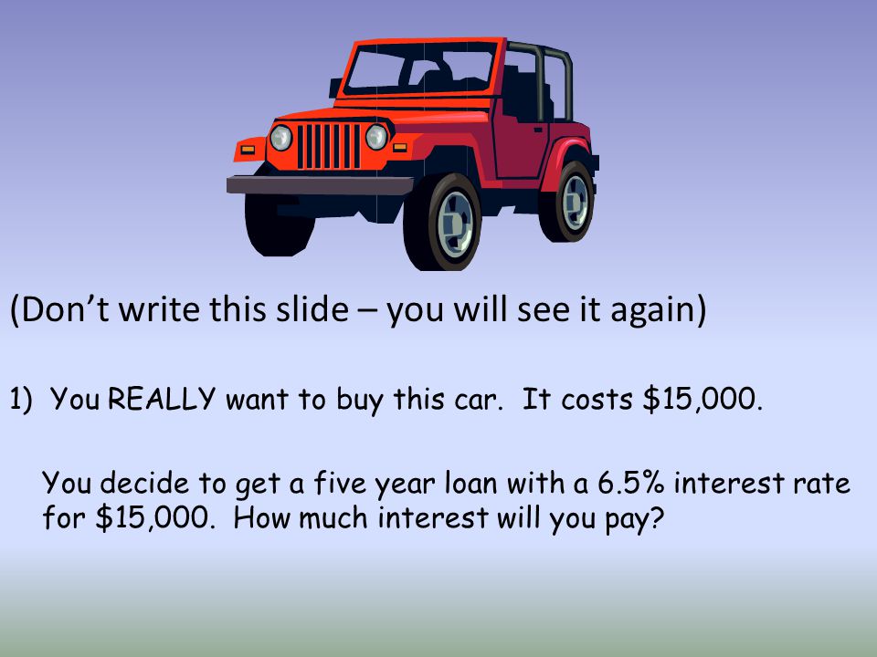 (Don’t write this slide – you will see it again) 1) You REALLY want to buy this car.