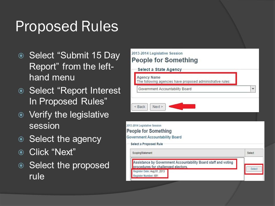 Proposed Rules  Select Submit 15 Day Report from the left- hand menu  Select Report Interest In Proposed Rules  Verify the legislative session  Select the agency  Click Next  Select the proposed rule