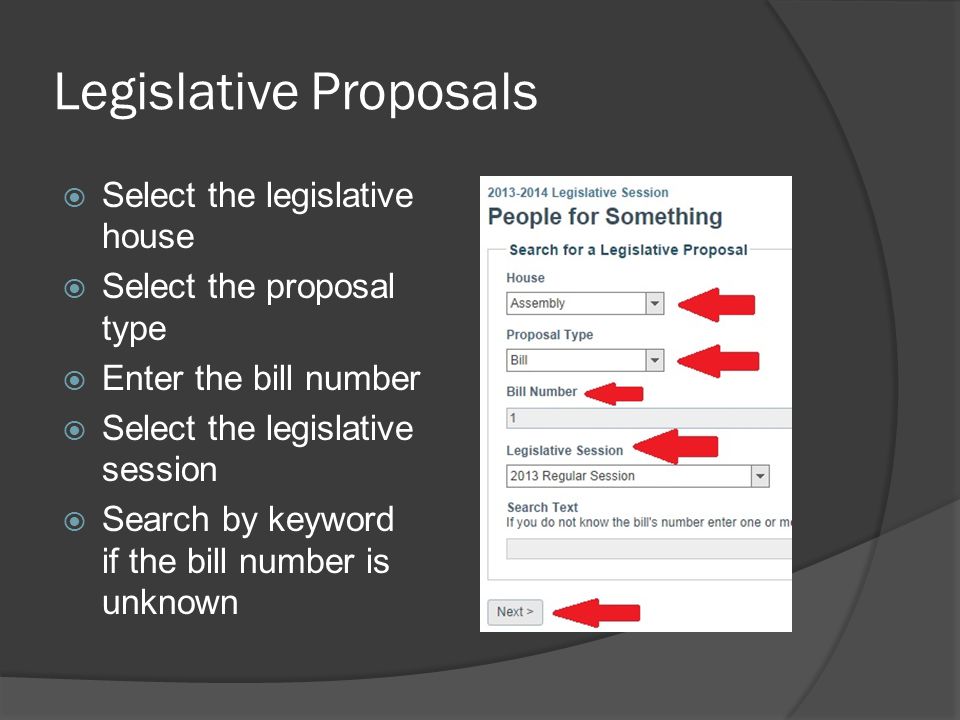Legislative Proposals  Select the legislative house  Select the proposal type  Enter the bill number  Select the legislative session  Search by keyword if the bill number is unknown