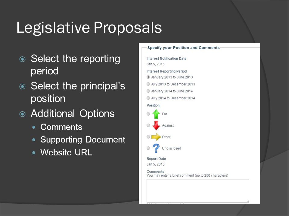 Legislative Proposals  Select the reporting period  Select the principal’s position  Additional Options Comments Supporting Document Website URL