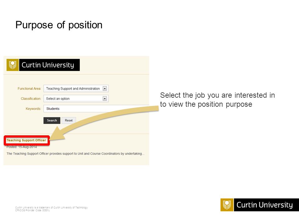 Curtin University is a trademark of Curtin University of Technology CRICOS Provider Code 00301J Purpose of position Select the job you are interested in to view the position purpose