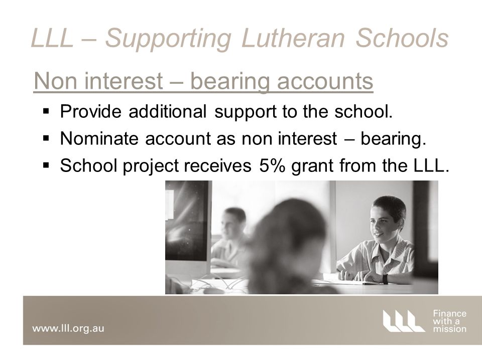  Provide additional support to the school.  Nominate account as non interest – bearing.