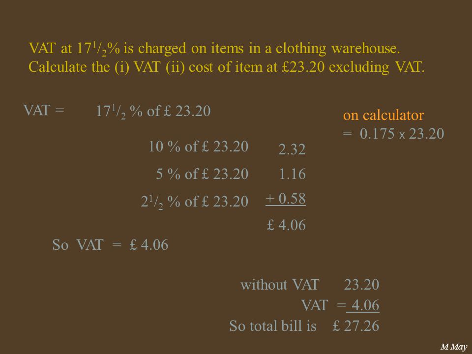 M May VAT at 17 1 / 2 % is charged on items in a clothing warehouse.
