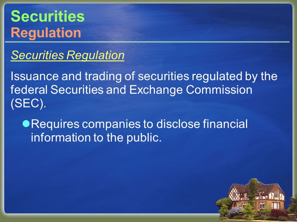Securities Securities Regulation Issuance and trading of securities regulated by the federal Securities and Exchange Commission (SEC).