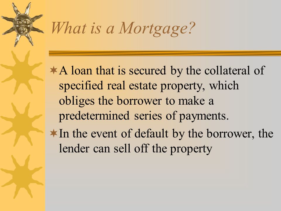 What is a Mortgage.