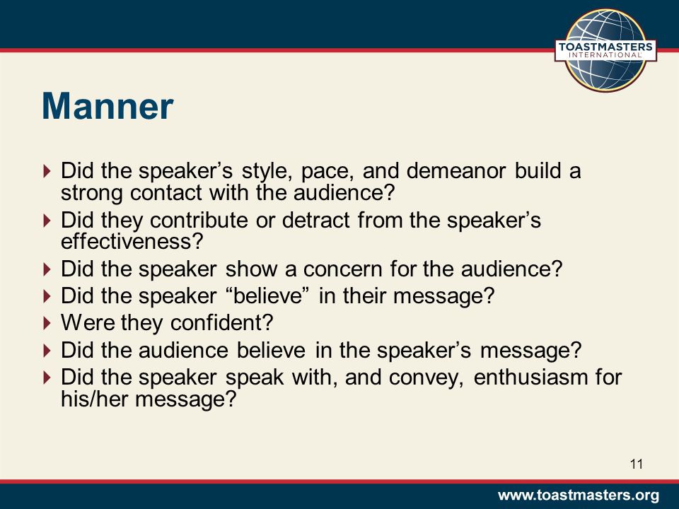 Manner  Did the speaker’s style, pace, and demeanor build a strong contact with the audience.