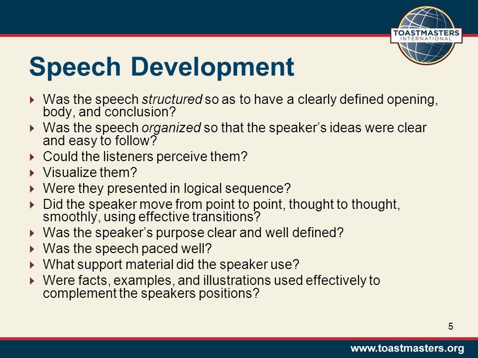 Speech Development  Was the speech structured so as to have a clearly defined opening, body, and conclusion.