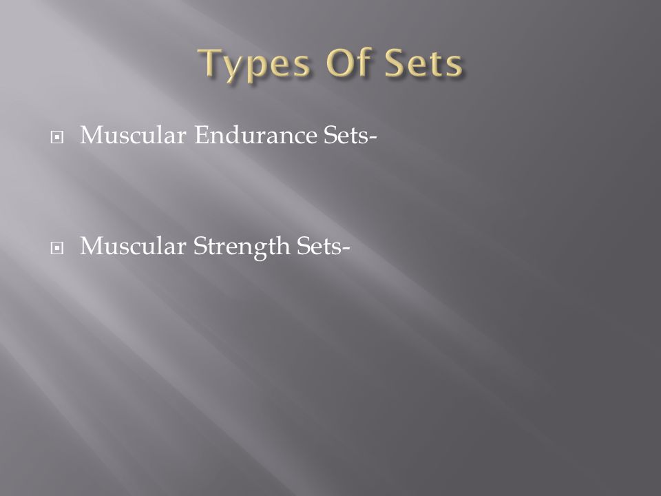  Muscular Endurance Sets-  Muscular Strength Sets-