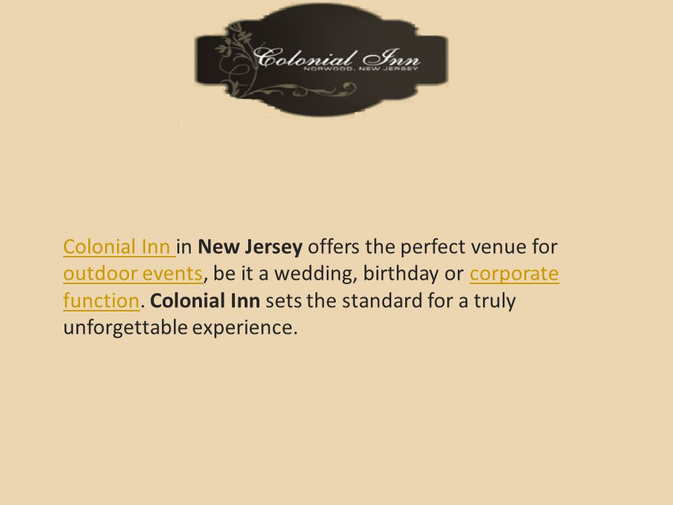 Colonial Inn Colonial Inn in New Jersey offers the perfect venue for outdoor events, be it a wedding, birthday or corporate function.