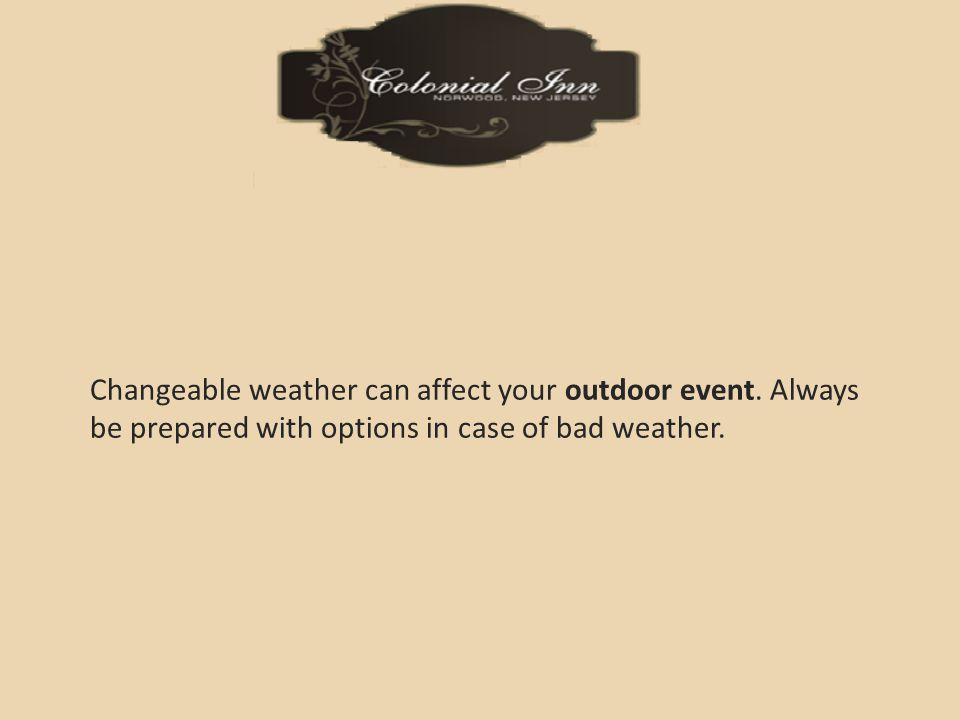 Changeable weather can affect your outdoor event.