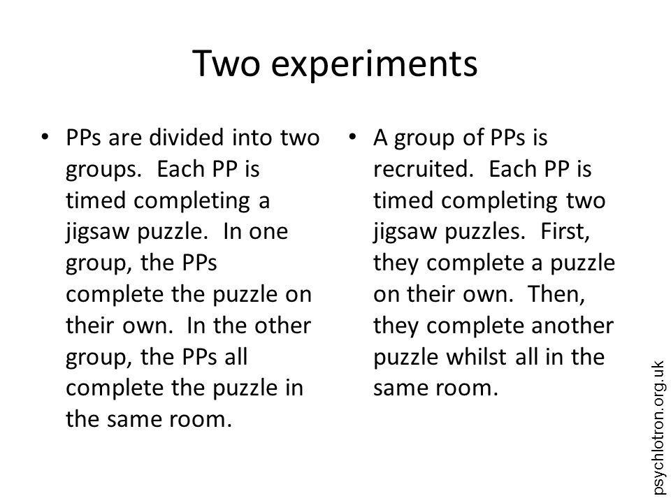 psychlotron.org.uk Two experiments PPs are divided into two groups.