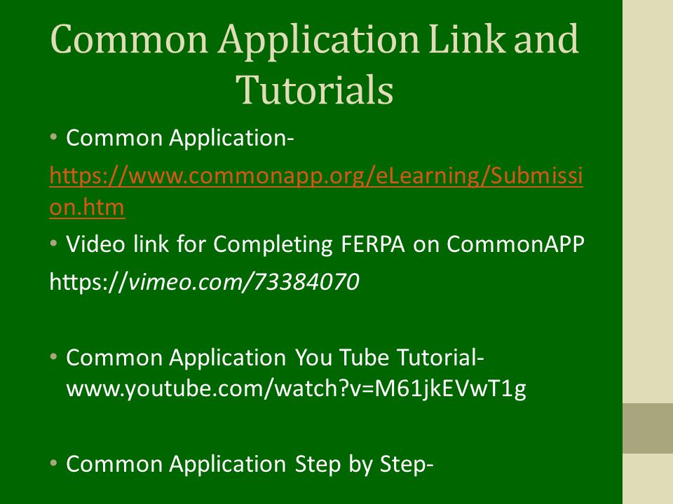 Common Application Link and Tutorials Common Application-   on.htm Video link for Completing FERPA on CommonAPP   Common Application You Tube Tutorial-   v=M61jkEVwT1g Common Application Step by Step-   on.htm