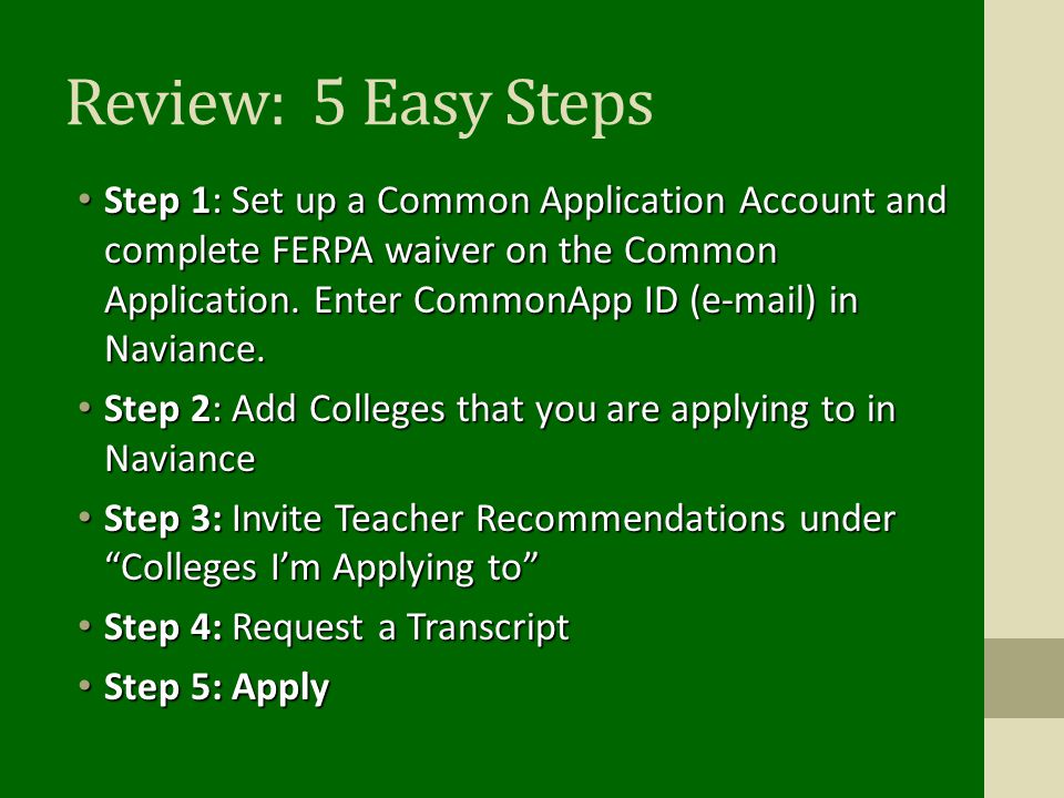 Review: 5 Easy Steps Step 1: Set up a Common Application Account and complete FERPA waiver on the Common Application.