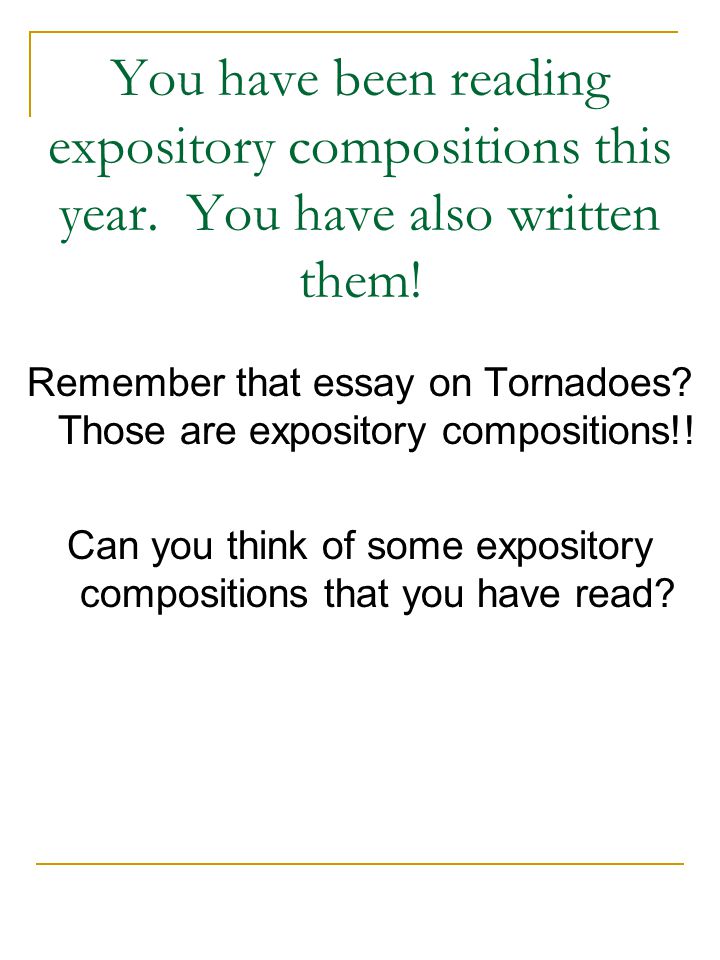 You have been reading expository compositions this year.