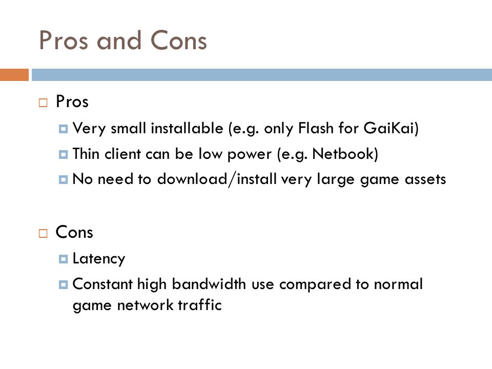Pros and Cons  Pros  Very small installable (e.g.