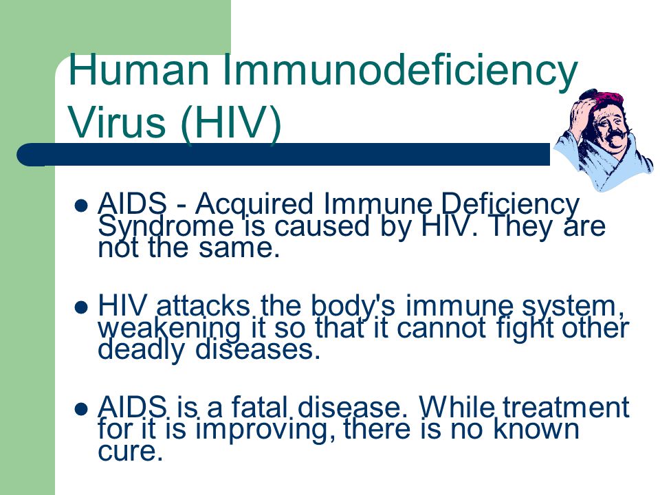 AIDS - Acquired Immune Deficiency Syndrome is caused by HIV.