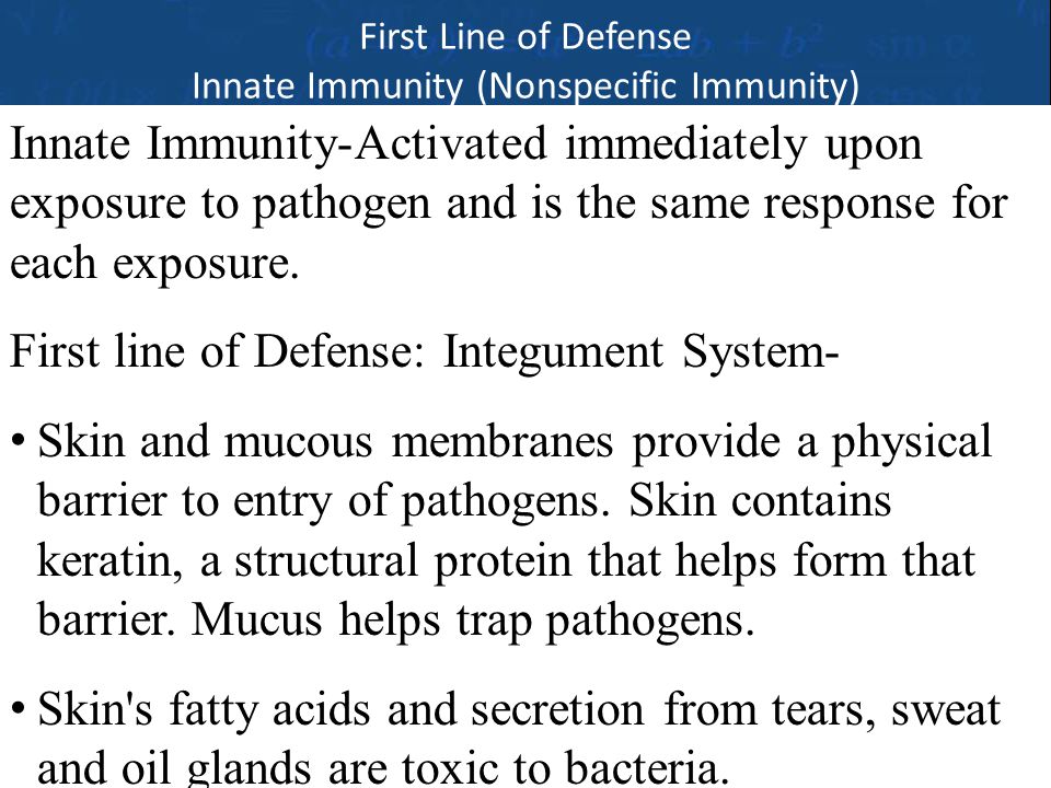 4 First Line of Defense Innate Immunity (Nonspecific Immunity) and the Innate Immunity-Activated immediately upon exposure to pathogen and is the same response for each exposure.