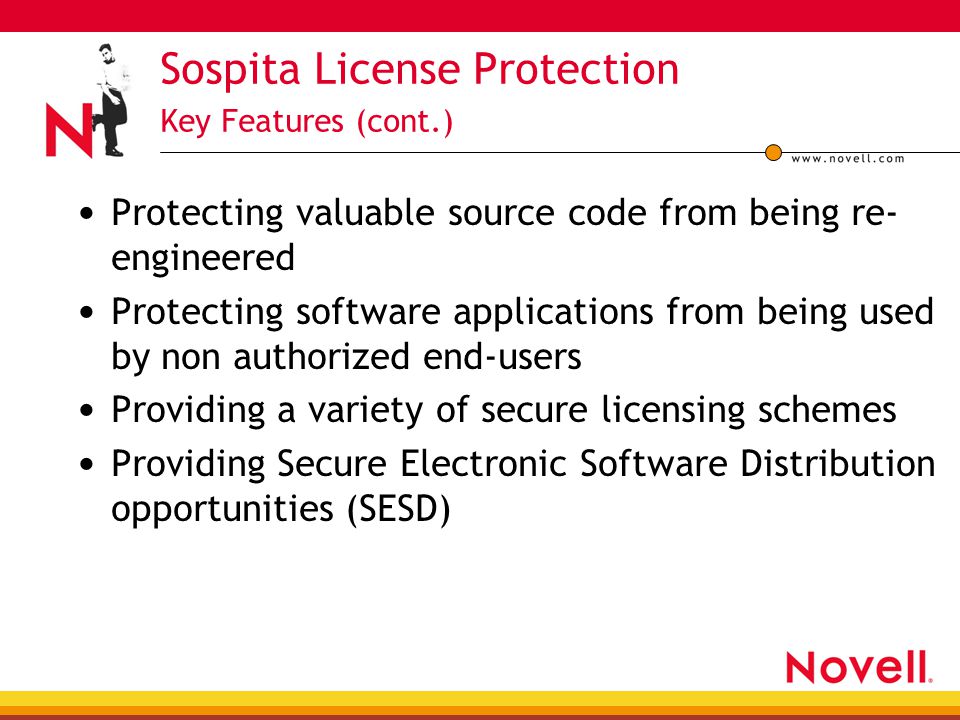 Sospita License Protection Key Features (cont.) Protecting valuable source code from being re- engineered Protecting software applications from being used by non authorized end-users Providing a variety of secure licensing schemes Providing Secure Electronic Software Distribution opportunities (SESD)