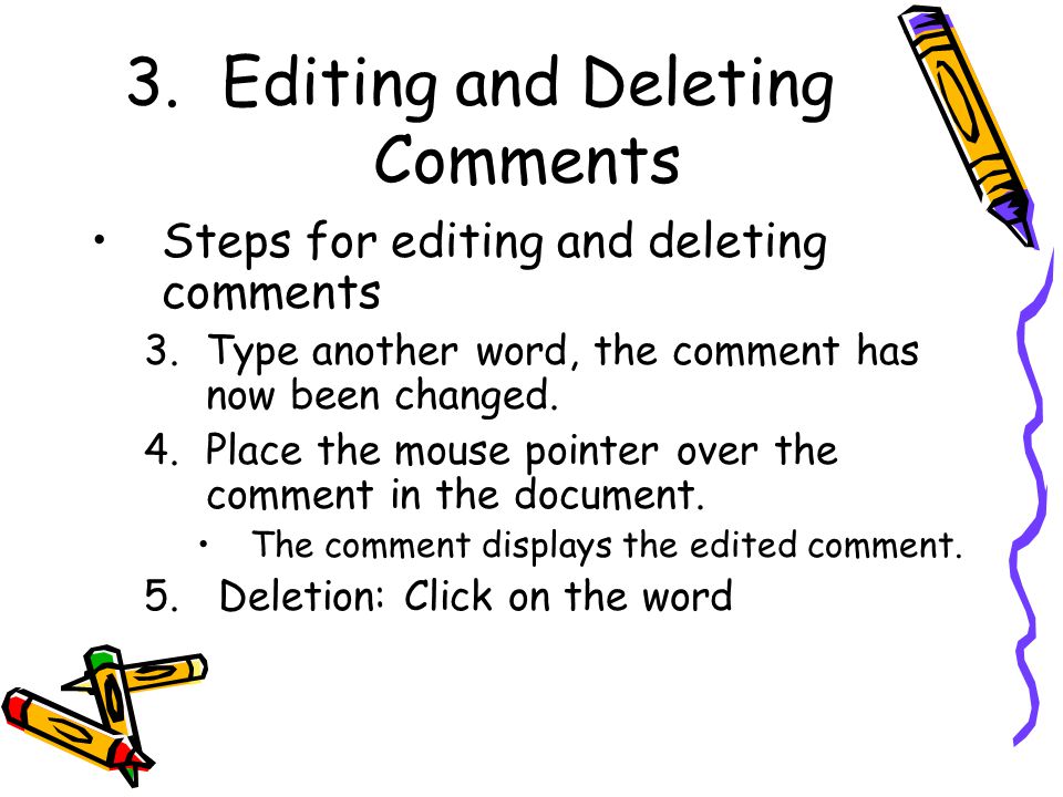 3.Editing and Deleting Comments Steps for editing and deleting comments 3.Type another word, the comment has now been changed.