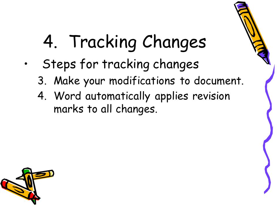 4.Tracking Changes Steps for tracking changes 3.Make your modifications to document.