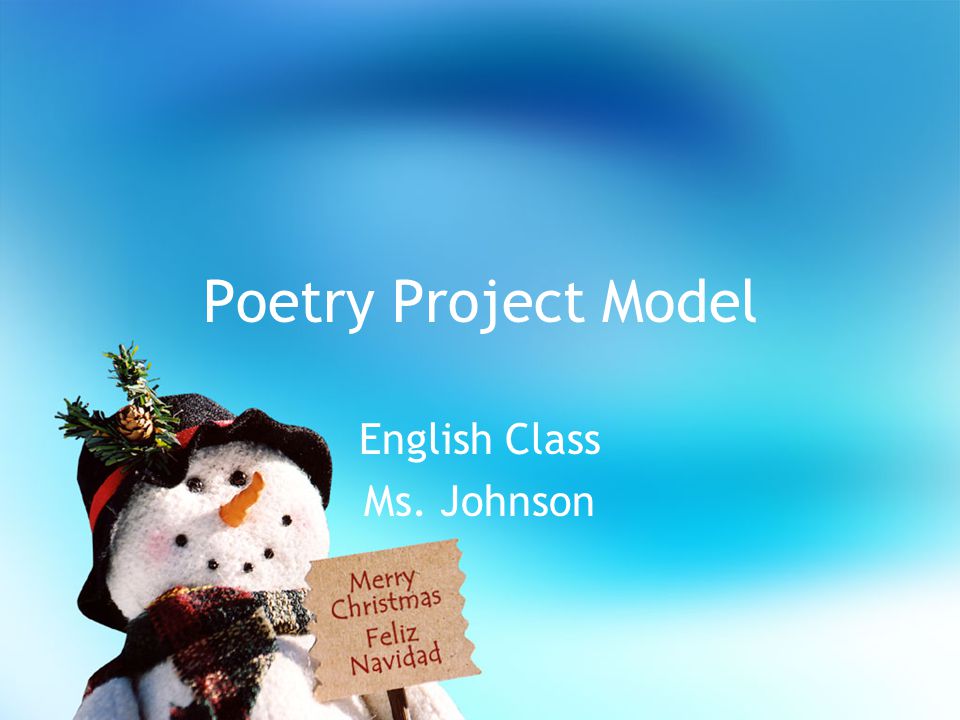 Poetry Project Model English Class Ms. Johnson