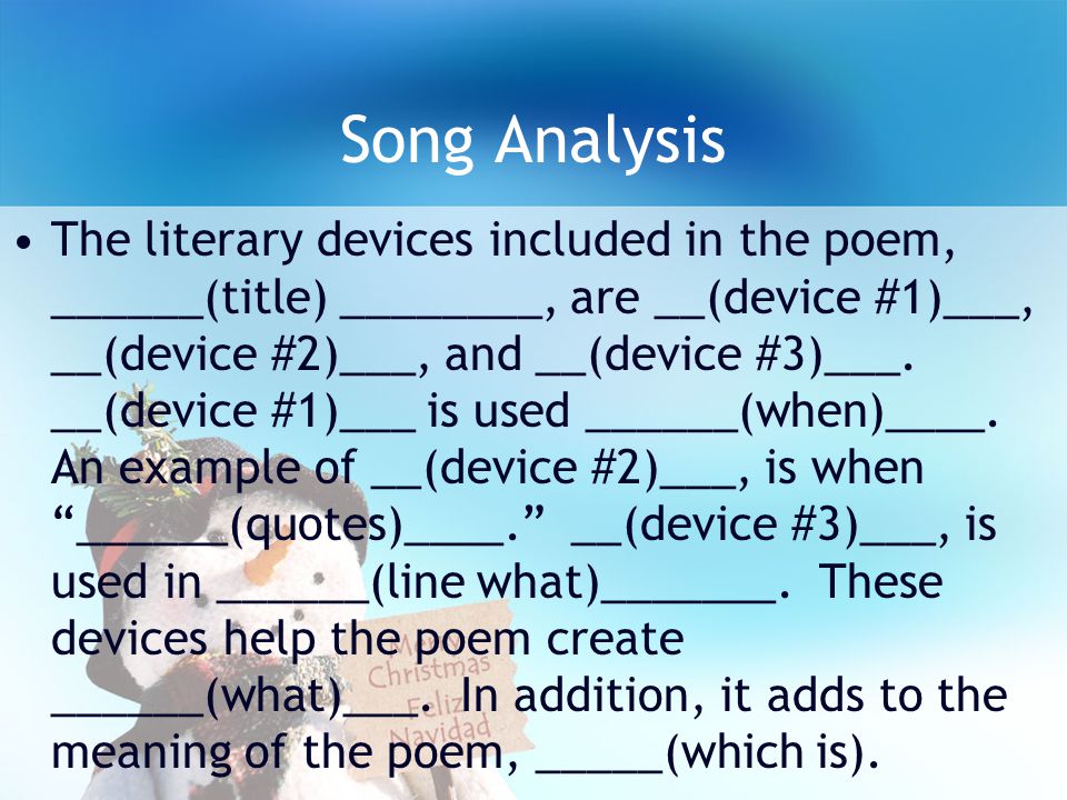 Song Analysis The literary devices included in the poem, ______(title) ________, are __(device #1)___, __(device #2)___, and __(device #3)___.