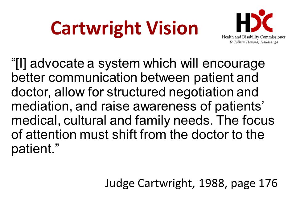 Cartwright Vision [I] advocate a system which will encourage better communication between patient and doctor, allow for structured negotiation and mediation, and raise awareness of patients’ medical, cultural and family needs.