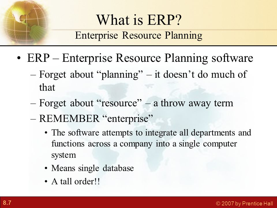 8.7 © 2007 by Prentice Hall What is ERP.