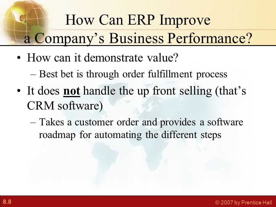 8.8 © 2007 by Prentice Hall How Can ERP Improve a Company’s Business Performance.