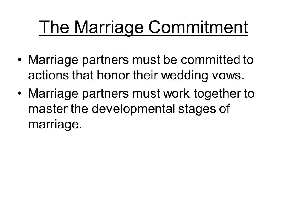 The Marriage Commitment Marriage partners must be committed to actions that honor their wedding vows.