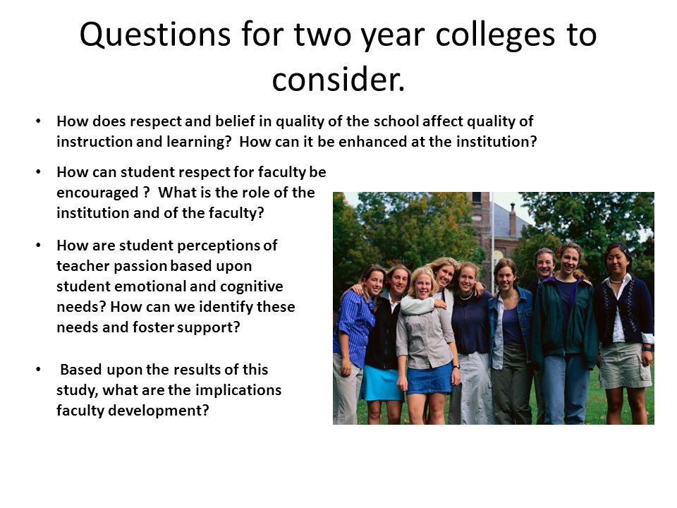 Questions for two year colleges to consider. How can student respect for faculty be encouraged .