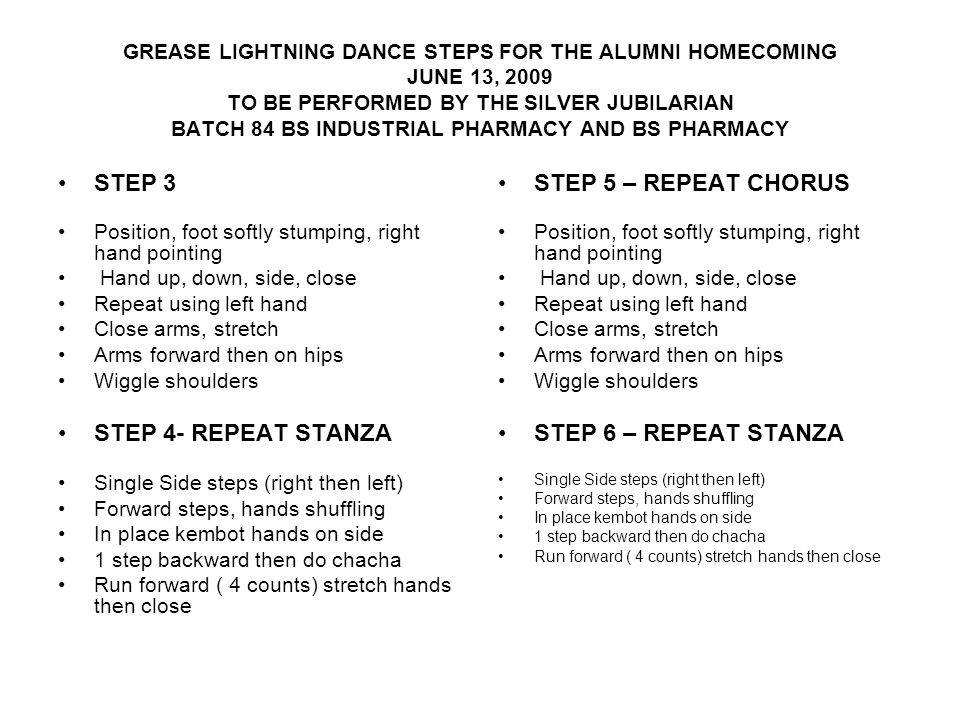 GREASE LIGHTNING DANCE STEPS FOR THE ALUMNI HOMECOMING JUNE 13, 2009 TO BE  PERFORMED BY THE SILVER JUBILARIAN BATCH 84 BS INDUSTRIAL PHARMACY AND BS  PHARMACY. - ppt download