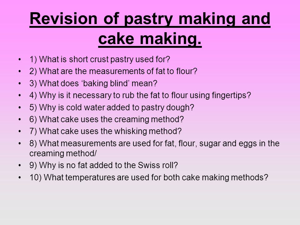 Revision of pastry making and cake making. 1) What is short crust pastry used for.