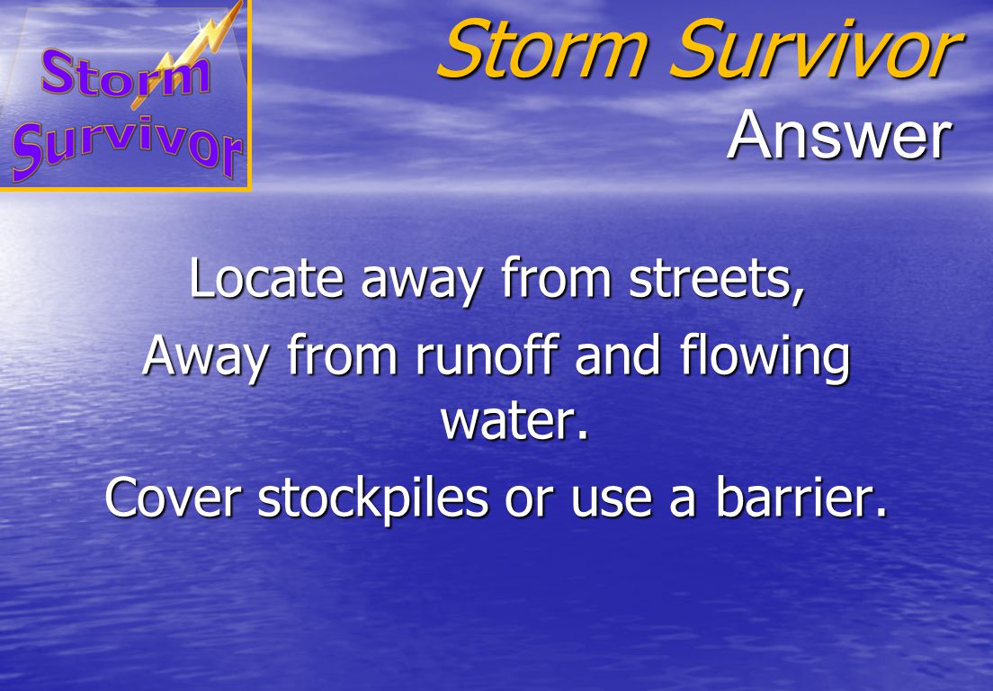Storm Survivor Question What precautions should be used regarding dirt stockpiles