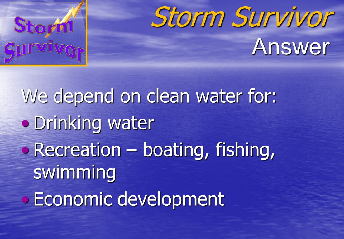 Storm Survivor Question Why is it important to protect water quality