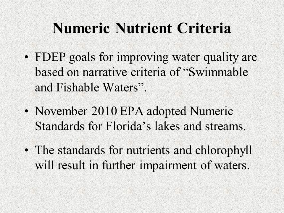 Numeric Nutrient Criteria FDEP goals for improving water quality are based on narrative criteria of Swimmable and Fishable Waters .