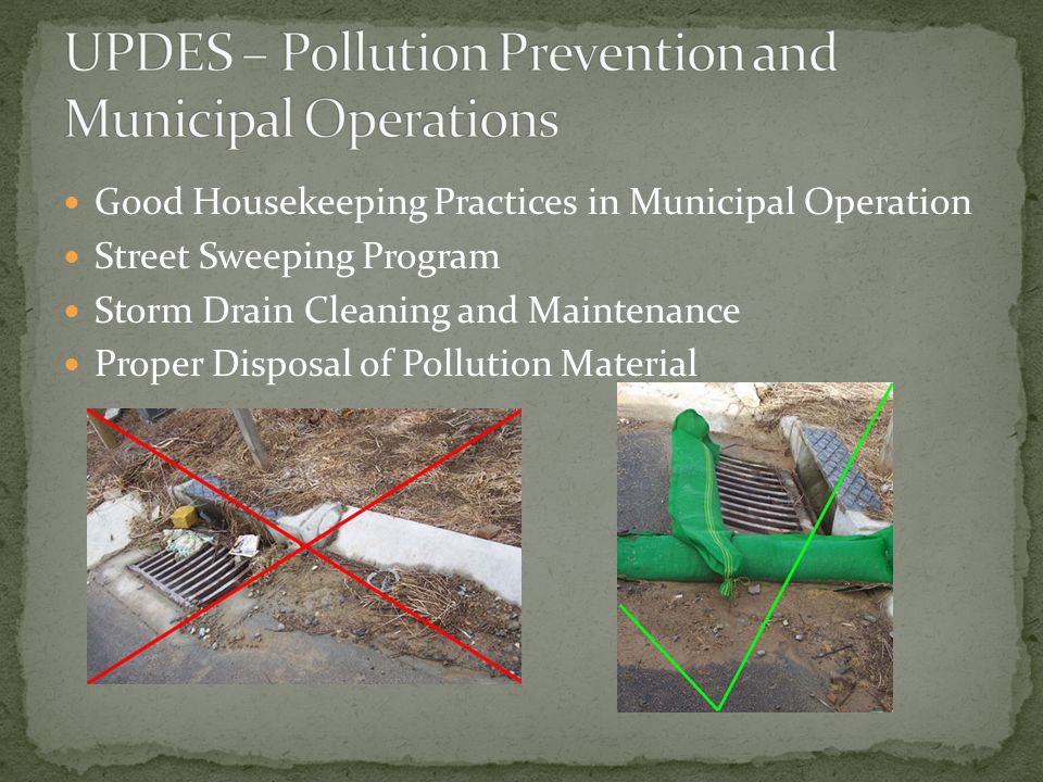 Good Housekeeping Practices in Municipal Operation Street Sweeping Program Storm Drain Cleaning and Maintenance Proper Disposal of Pollution Material