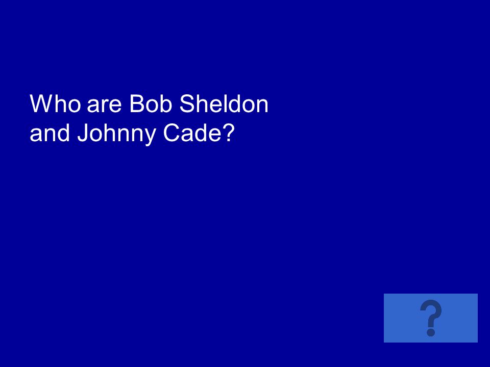 Who are Bob Sheldon and Johnny Cade