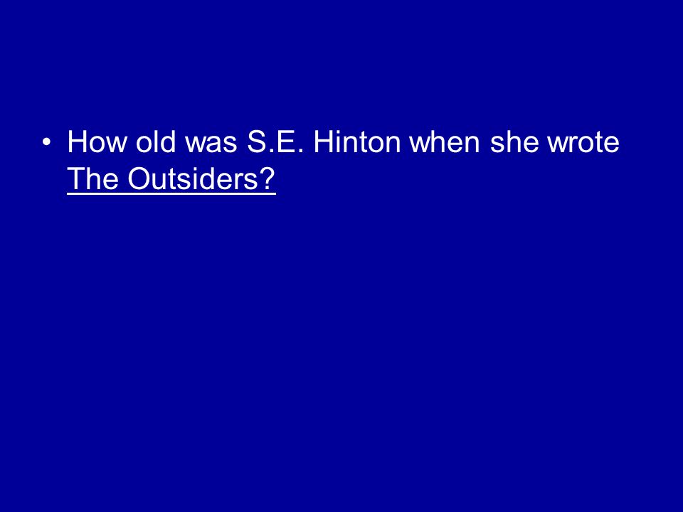 How old was S.E. Hinton when she wrote The Outsiders