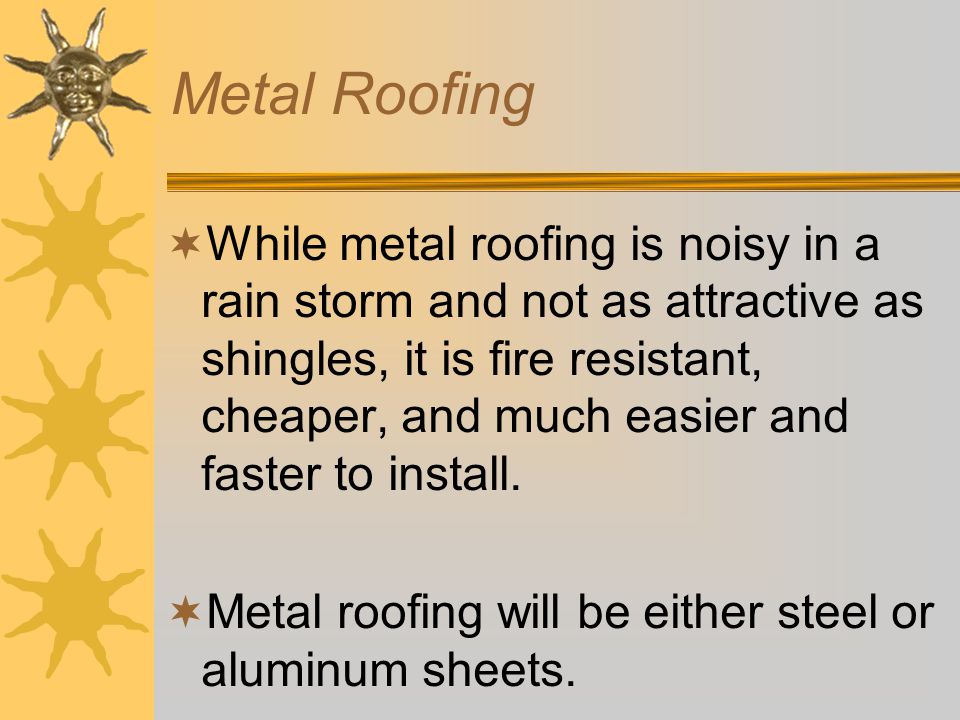 Metal Roofing  Metal has gradually replaced asphalt and asphalt-fiberglass shingles in many agricultural buildings especially when the pole-type or rigid-arch type buildings are built.