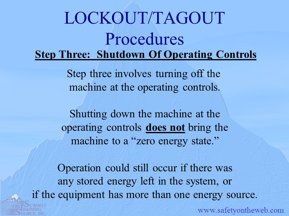 LOCKOUT/TAGOUT Procedures Step three involves turning off the machine at the operating controls.