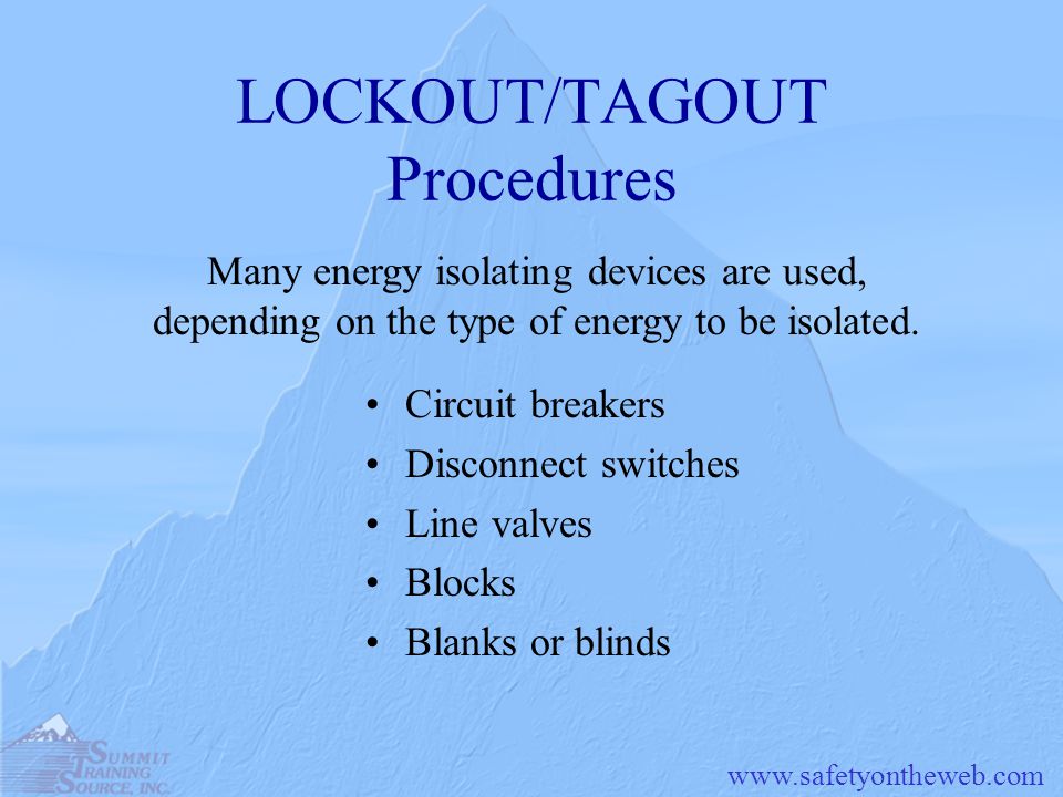 Many energy isolating devices are used, depending on the type of energy to be isolated.