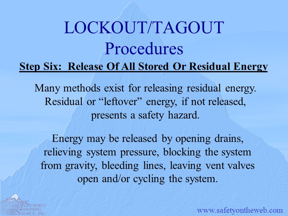 LOCKOUT/TAGOUT Procedures Many methods exist for releasing residual energy.