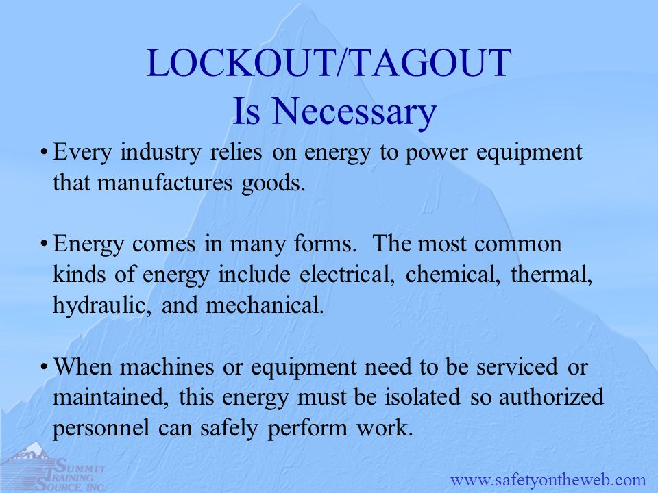 LOCKOUT/TAGOUT Is Necessary Every industry relies on energy to power equipment that manufactures goods.