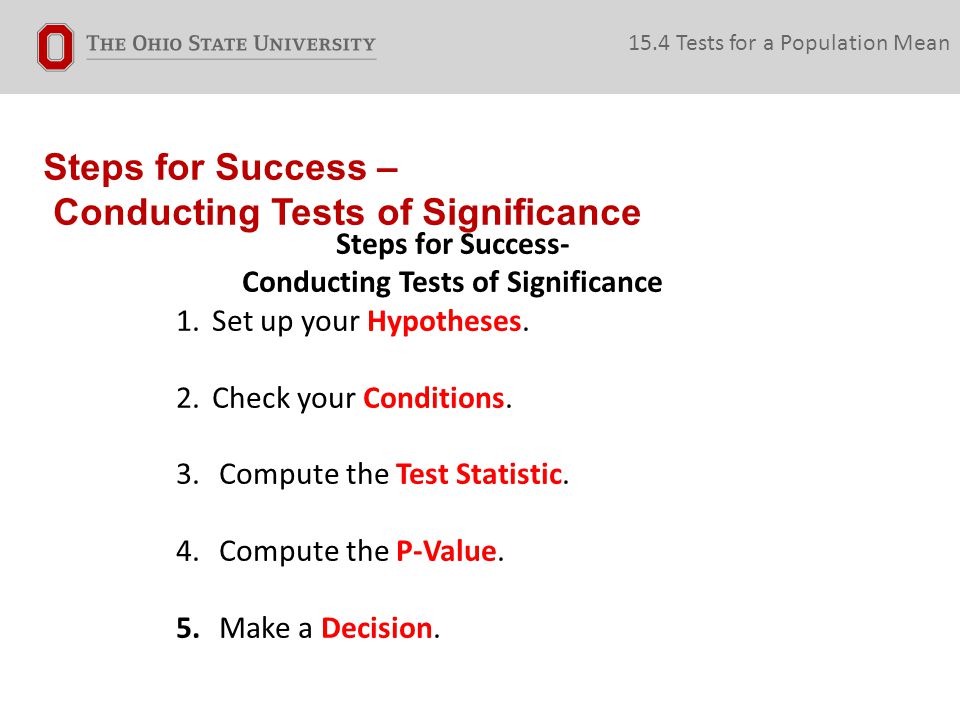 Steps for Success – Conducting Tests of Significance 15.4 Tests for a Population Mean Steps for Success- Conducting Tests of Significance 1.Set up your Hypotheses.
